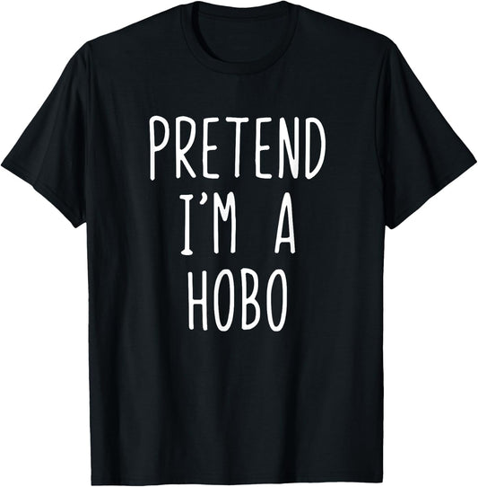 Pretend I'm A Hobo Costume Halloween Funny Lazy Adult Kids T-Shirt - T-Shirt | Black