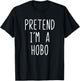 Pretend I'm A Hobo Costume Halloween Funny Lazy Adult Kids T-Shirt - T-Shirt | Black