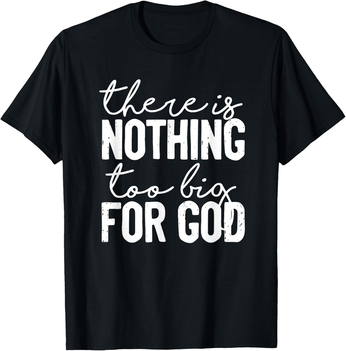 There Is Nothing Too Big For God Christian T-Shirt - T-Shirt | Black