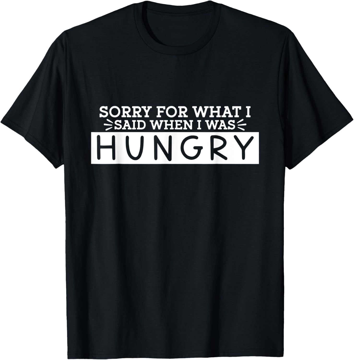 Funny sarcastic quote for hungry women and men T-Shirt - T-Shirt | Black