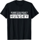 Funny sarcastic quote for hungry women and men T-Shirt - T-Shirt | Black