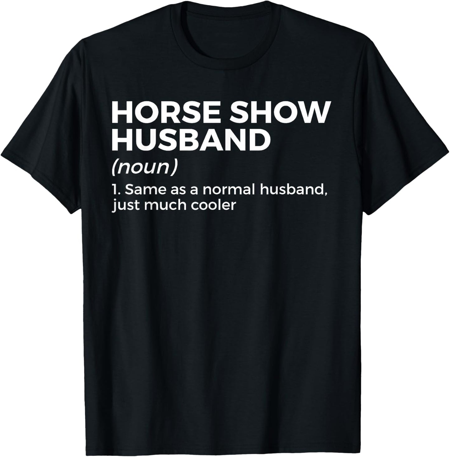 Funny Horse Show Husband Definition T-Shirt - T-Shirt | Black