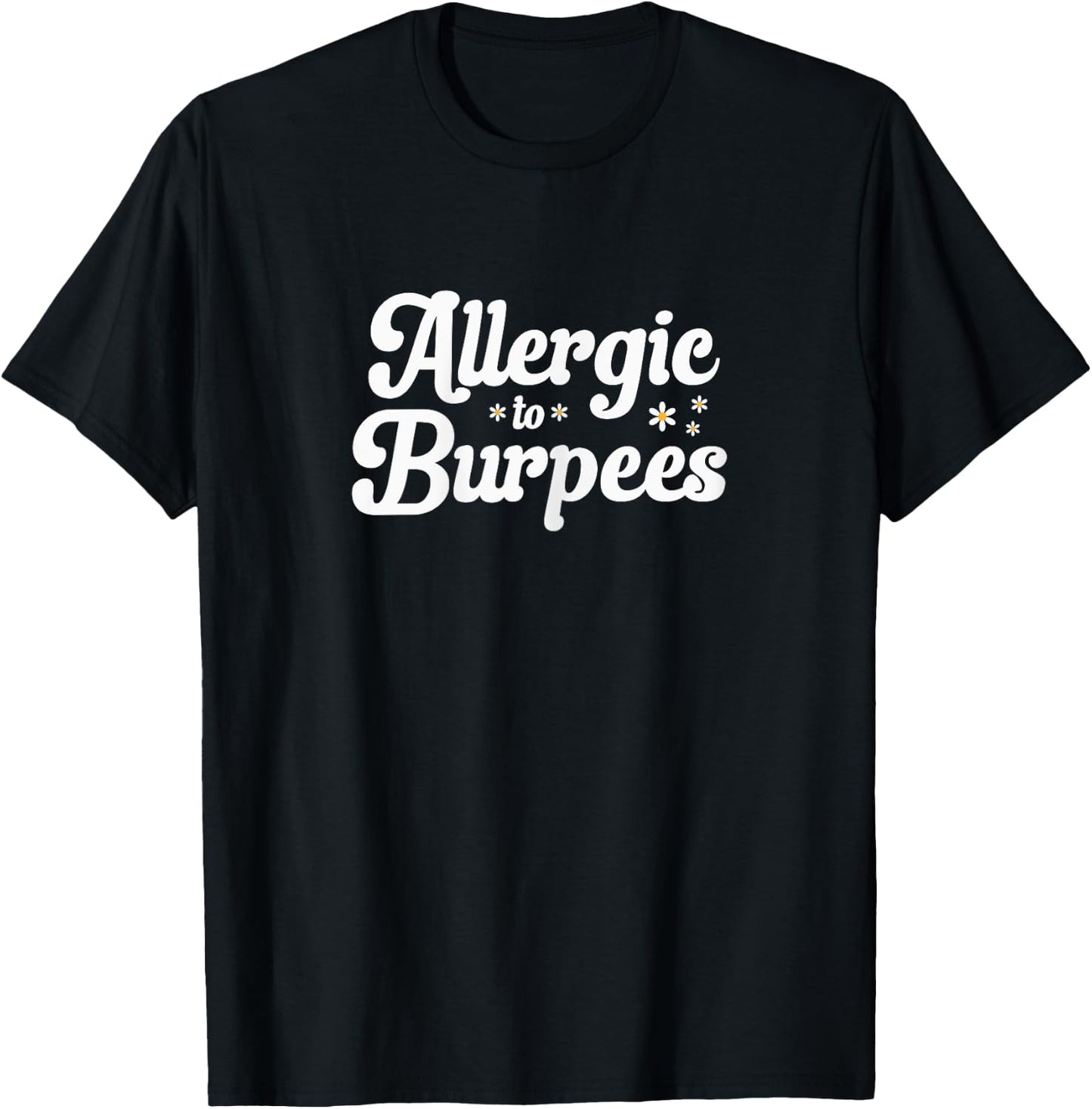 Allergic To Burpees Funny Gym and Workout Lovers T-Shirt - T-Shirt | Black