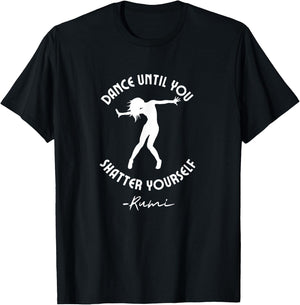 Rumi Quote, Dance Until You Shatter Yourself, Woman Dancing T-Shirt - T-Shirt | Black