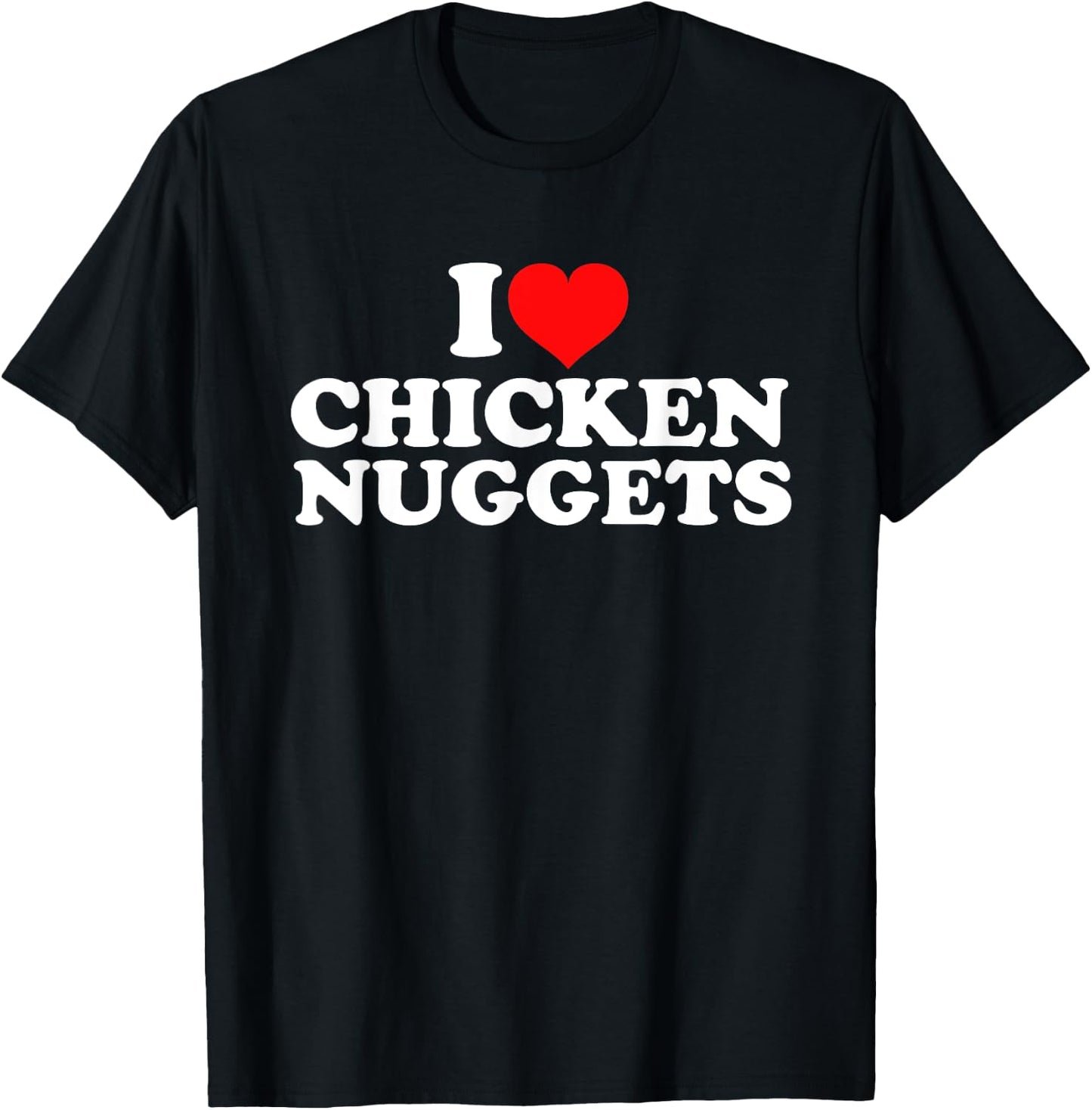 I Love Chicken Nuggets T-Shirt - T-Shirt | Black