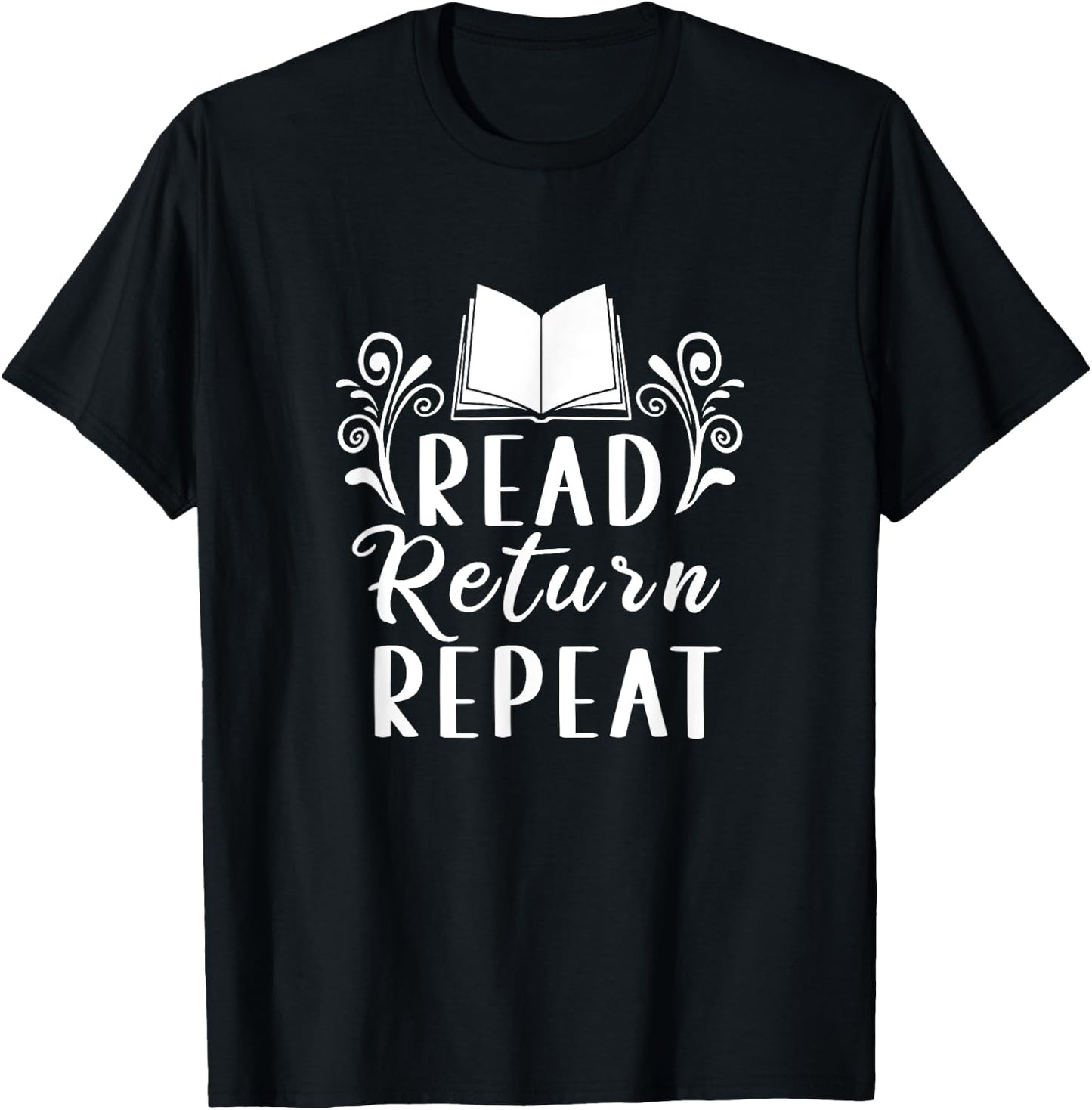 Read Return Repeat | Books Literature | Bookworm T-Shirt - T-Shirt | Black