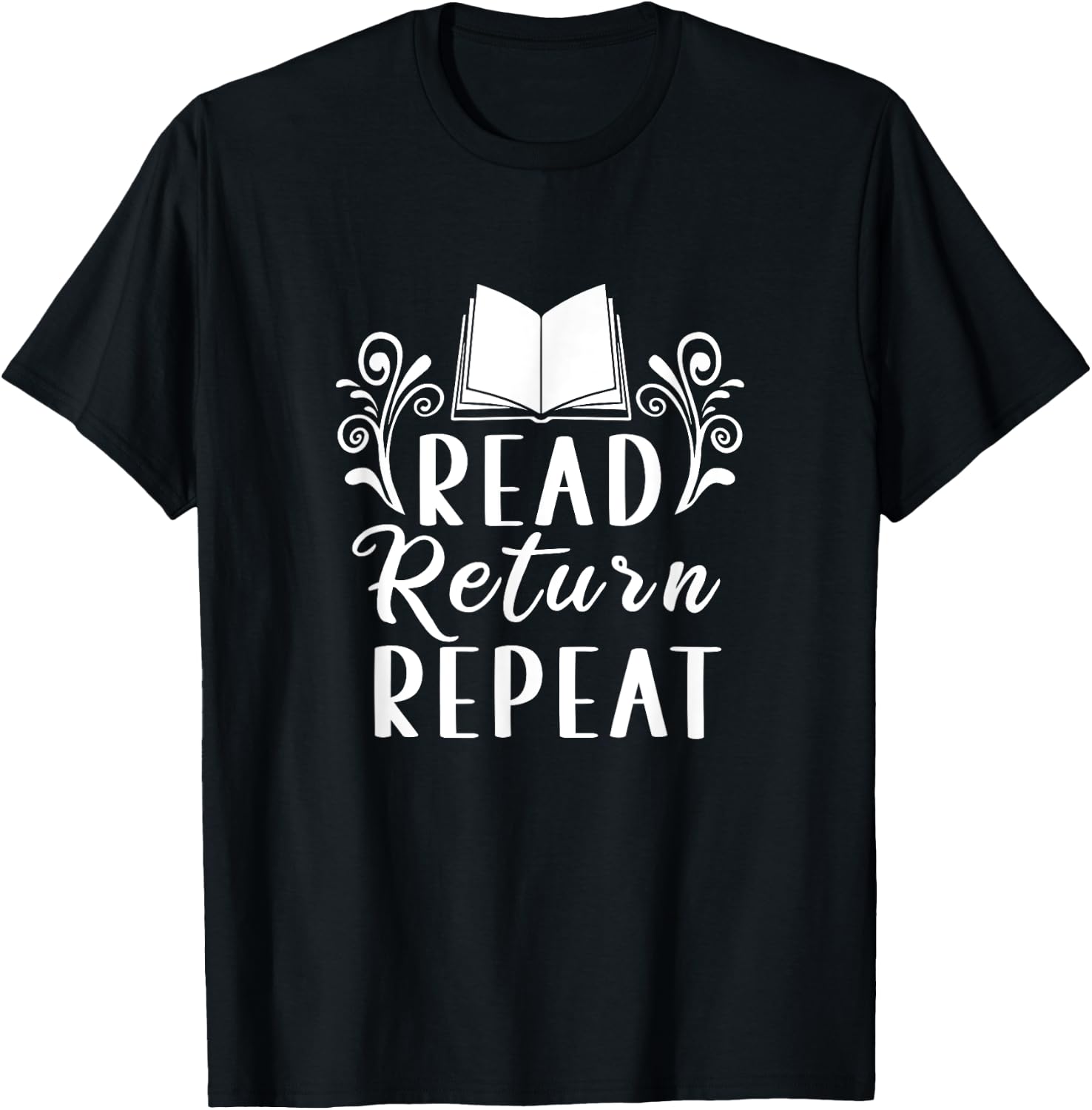 Read Return Repeat | Books Literature | Bookworm T-Shirt - T-Shirt | Black