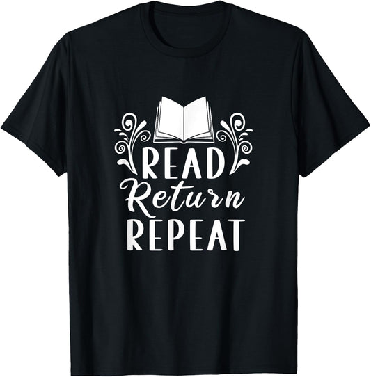 Read Return Repeat | Books Literature | Bookworm T-Shirt - T-Shirt | Black