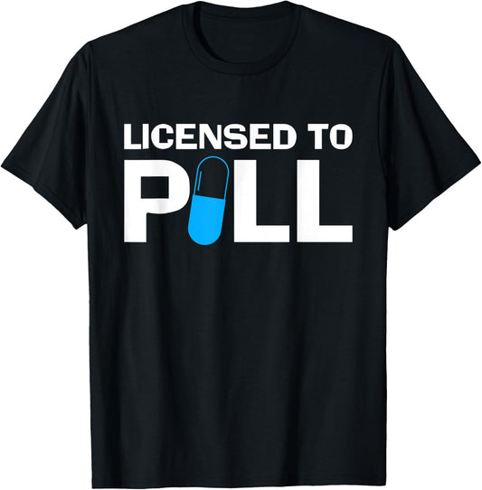 Licensed To Pill Pharmacy Technician T-Shirt - T-Shirt | Black