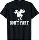 Don't Fart Funny Weight Lifting Gym Workout Fitness T-Shirt - T-Shirt | Black