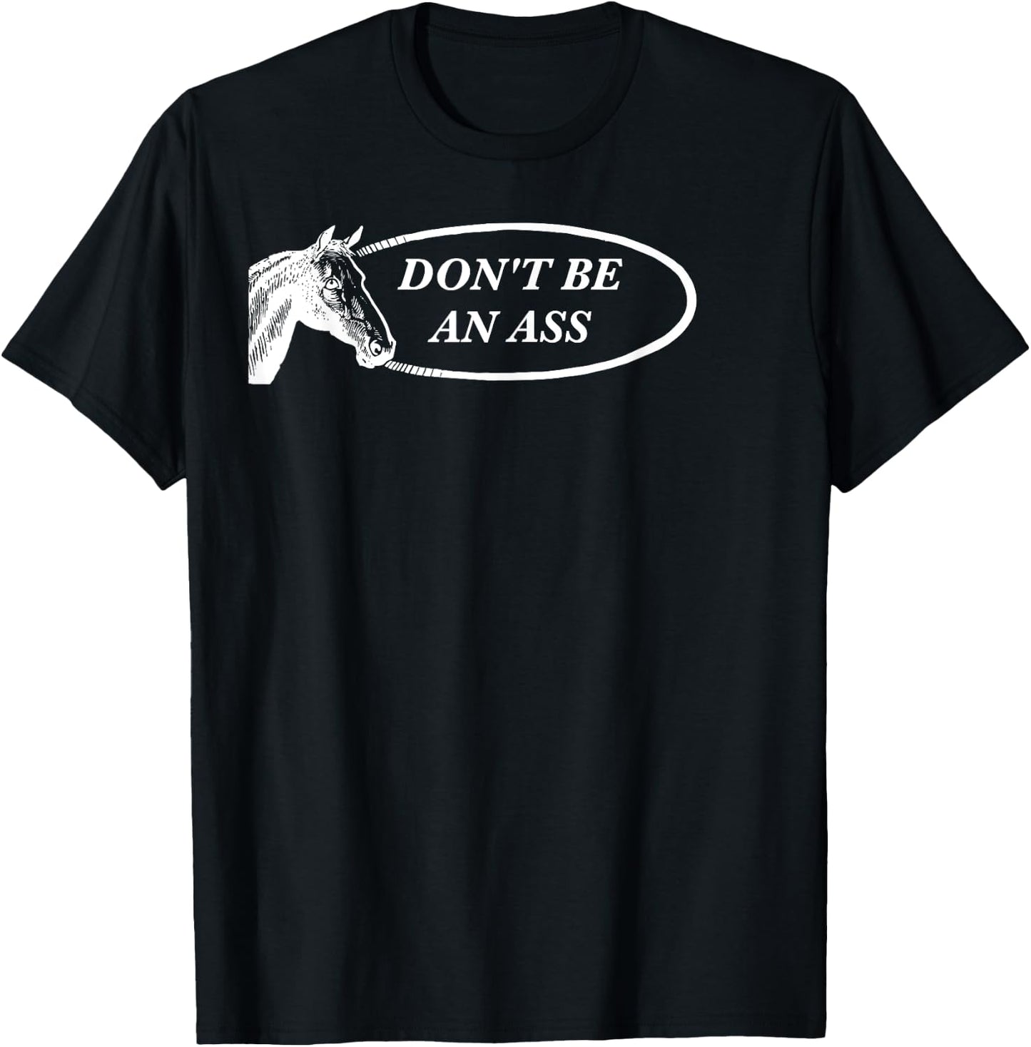 Funny Horse Pun: Don't Be an Ass T-Shirt - T-Shirt | Black