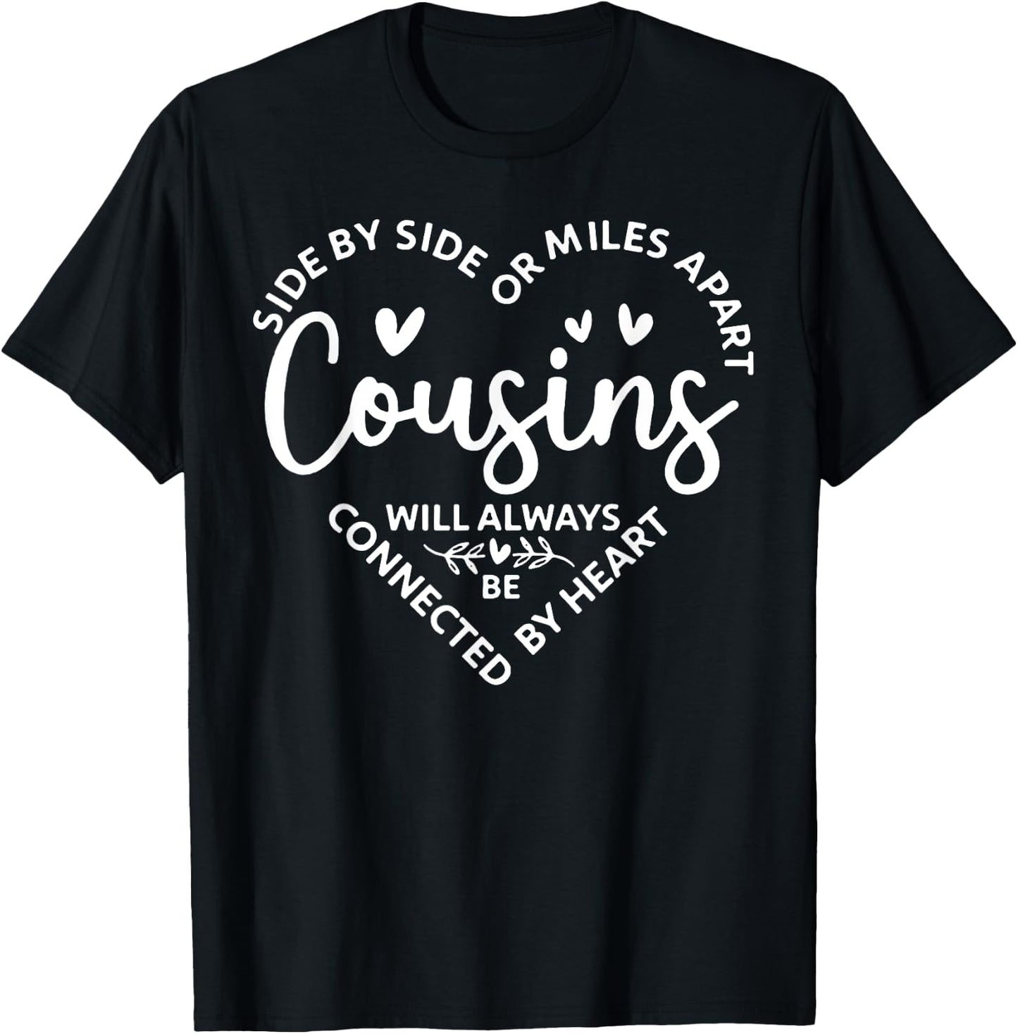 Side by Side Or Miles Apart Cousins Will Always Be Connected T-Shirt - T-Shirt | Black