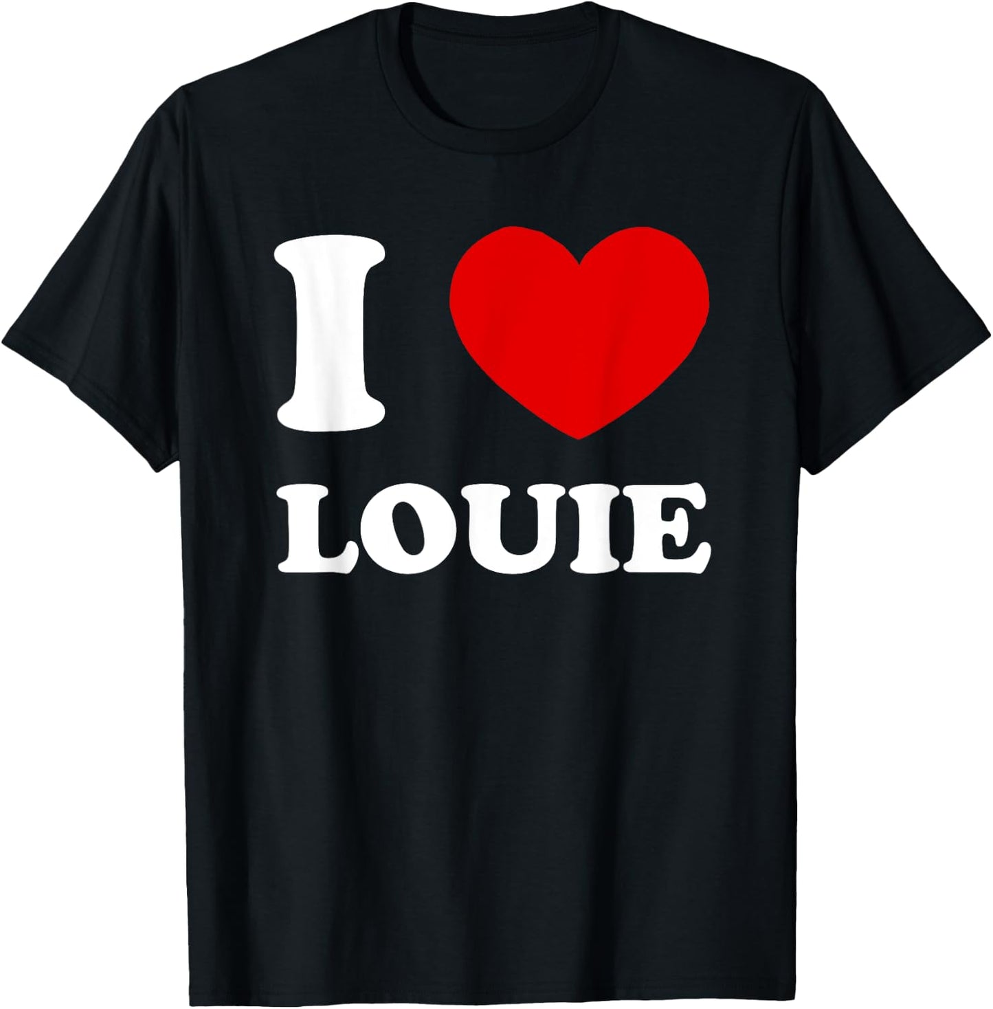I Love Louie I Heart Louie Funny Louie T-Shirt - T-Shirt | Black