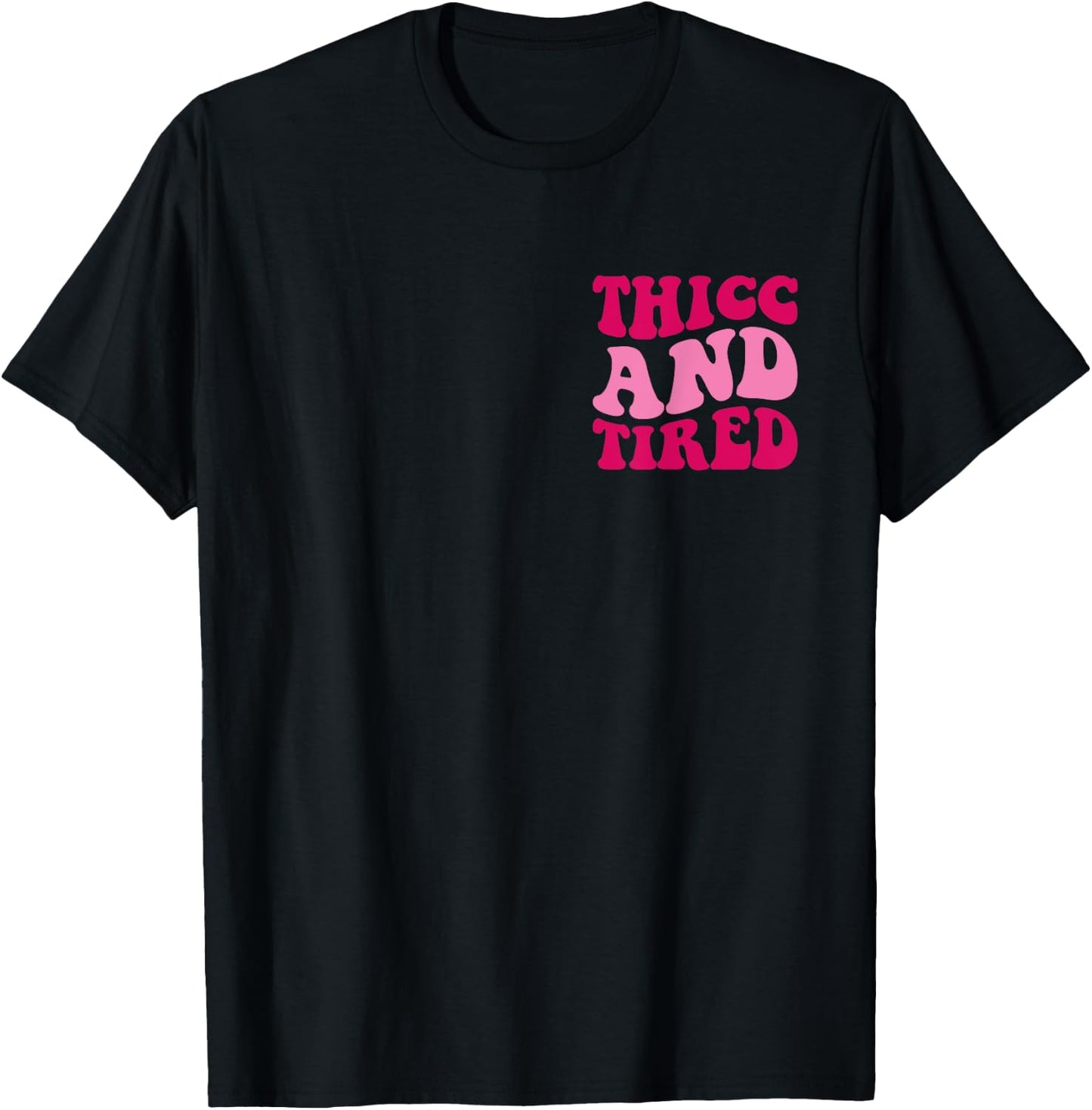 Thicc And Tired Funny Saying Groovy Women T-Shirt - T-Shirt | Black