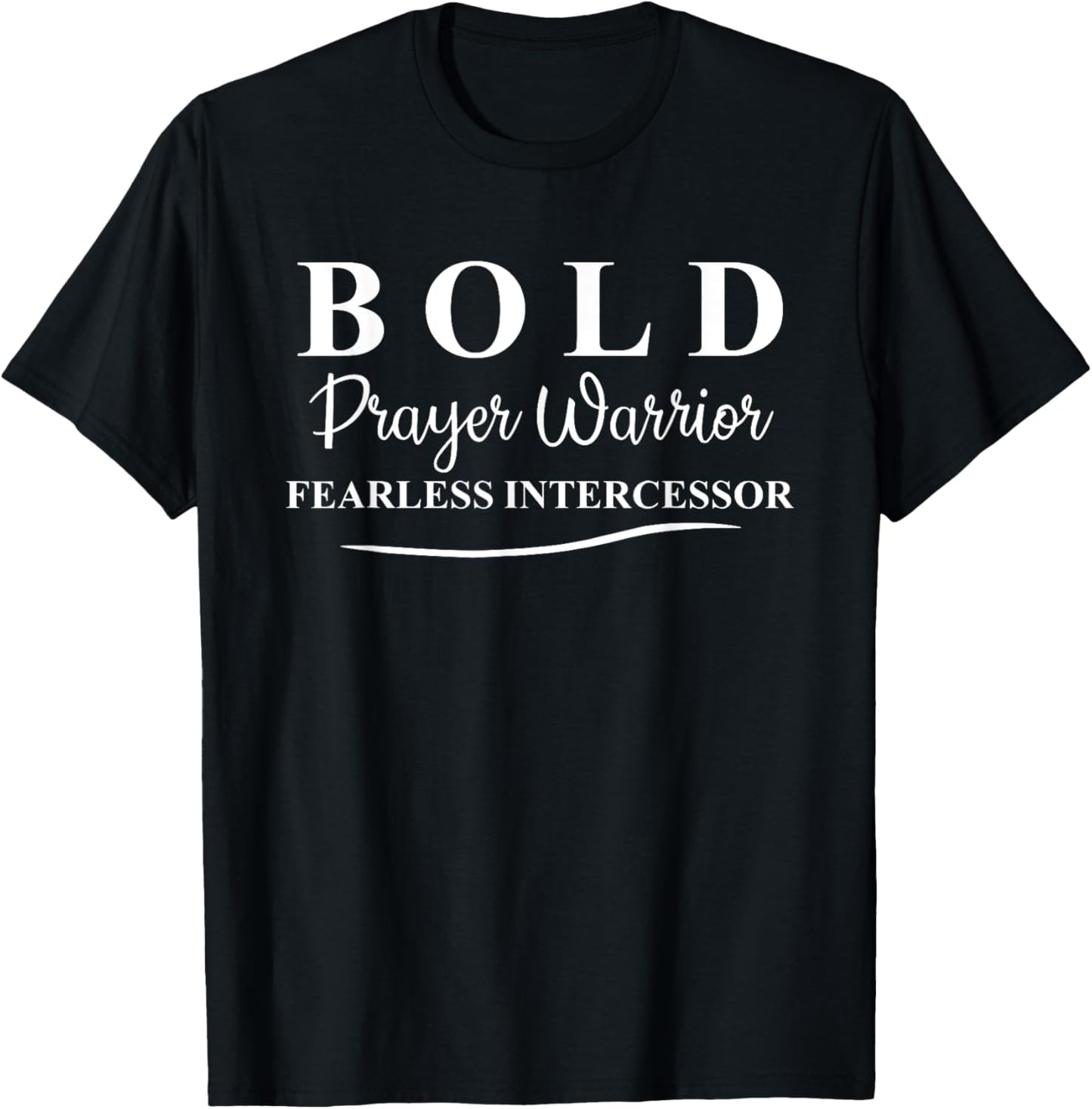 Bold Prayer Warrior Fearless Intercessor, Religion Christian T-Shirt - T-Shirt | Black