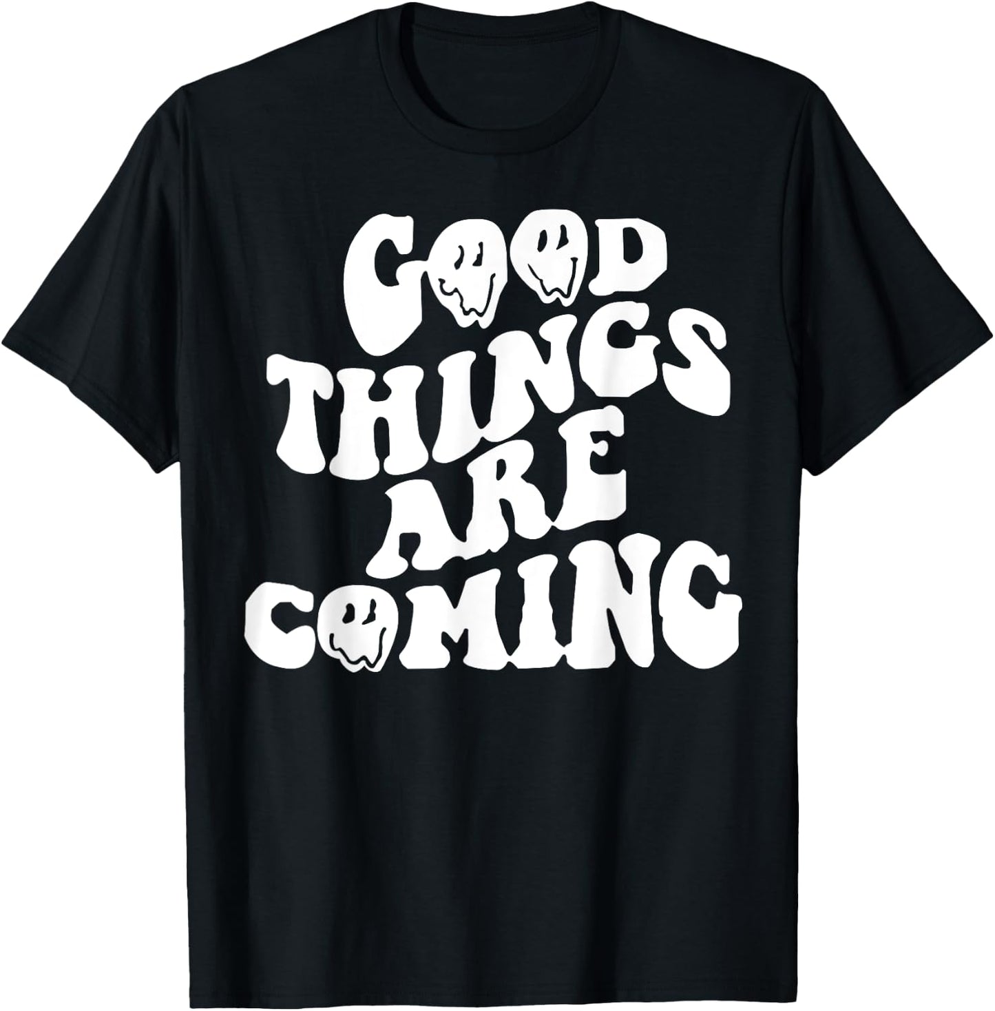 Good Things Are Coming T-Shirt - T-Shirt | Black