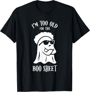 I’m Too Old For This Boo Sheet Ghost Funny Halloween Costume T-Shirt - T-Shirt | Black
