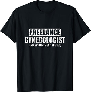 Funny Freelance Gynecologist Humorous Gynecology T-Shirt - T-Shirt | Black
