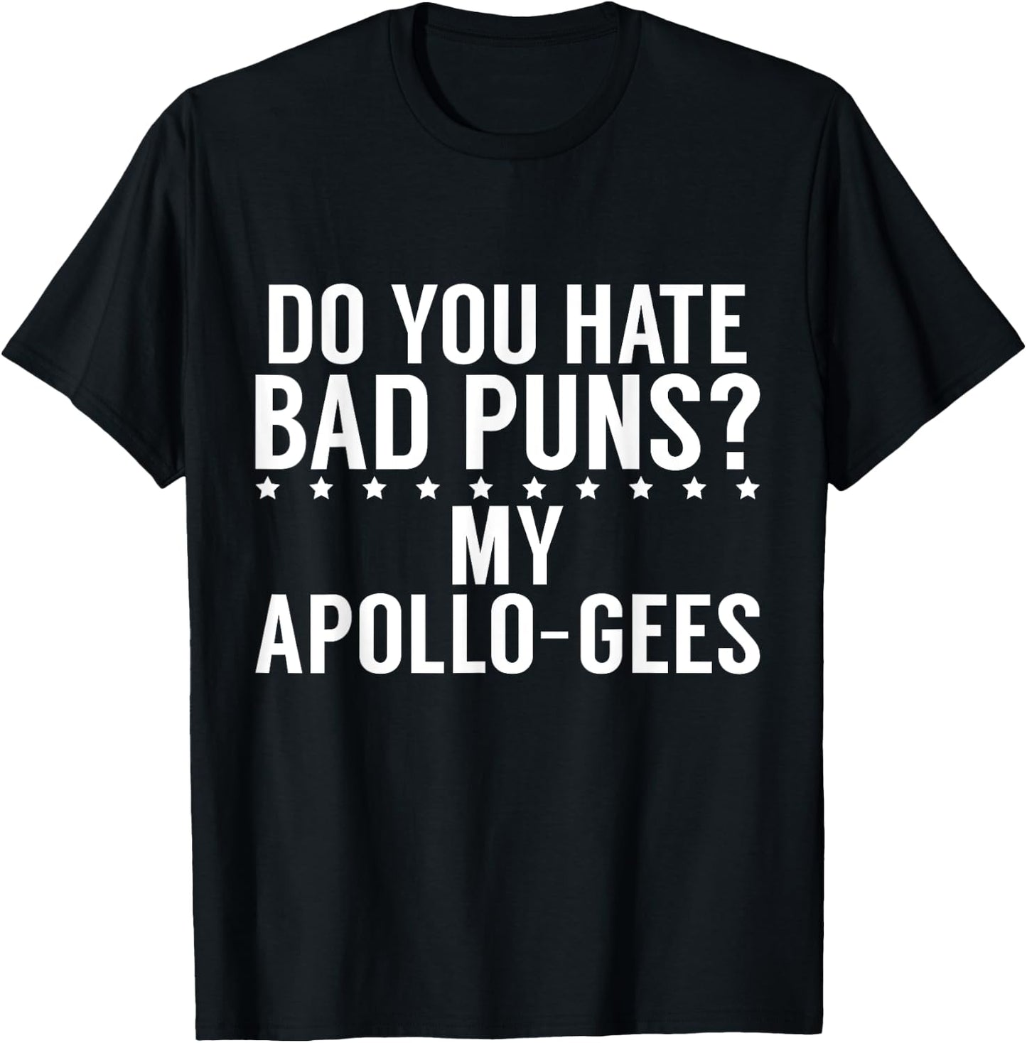 Do you hate Bad Puns My Apollo Gees Greek T-Shirt - T-Shirt | Black