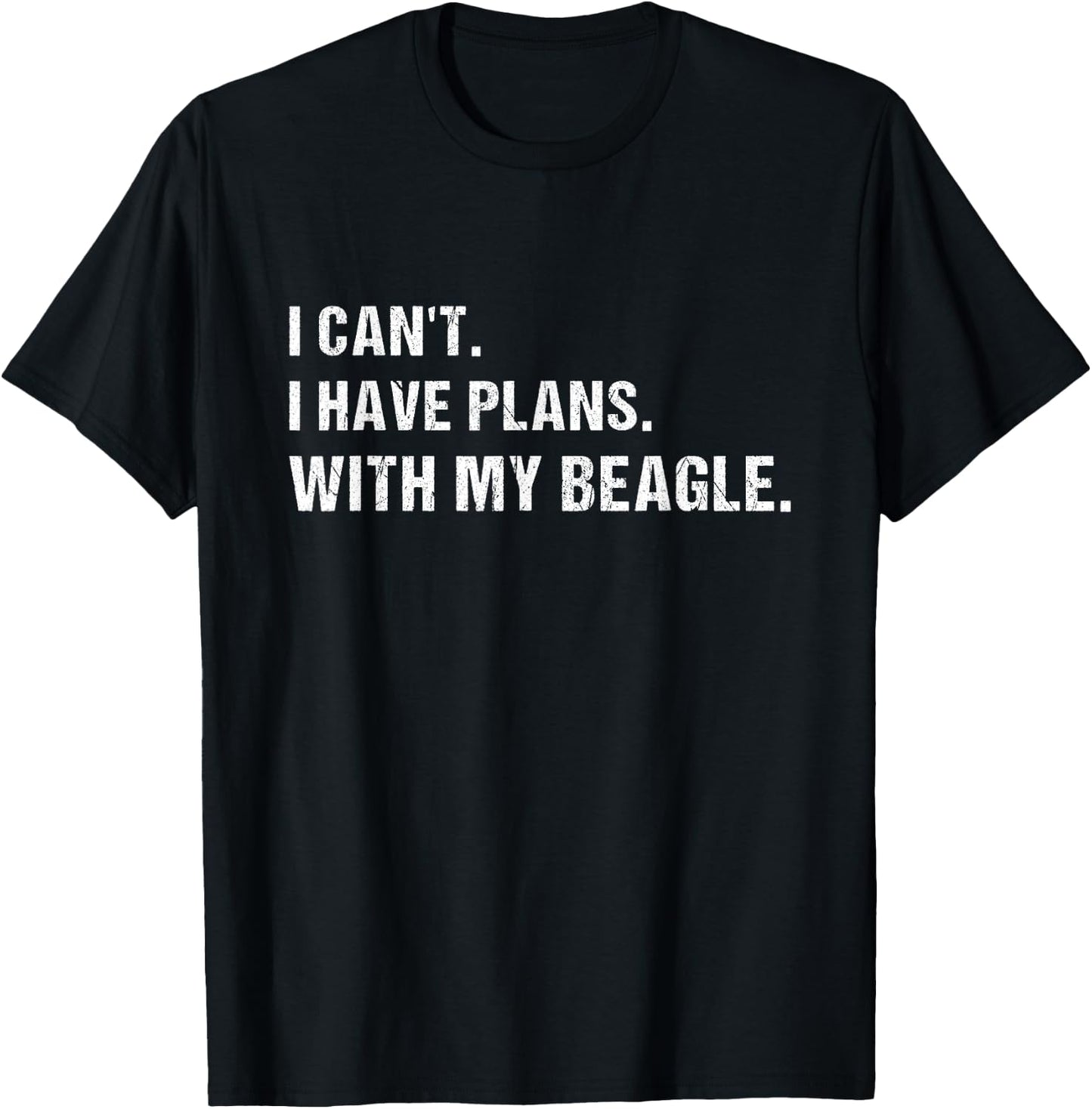 Dog I Can't. I Have Plans. With My Beagle T-Shirt - T-Shirt | Black