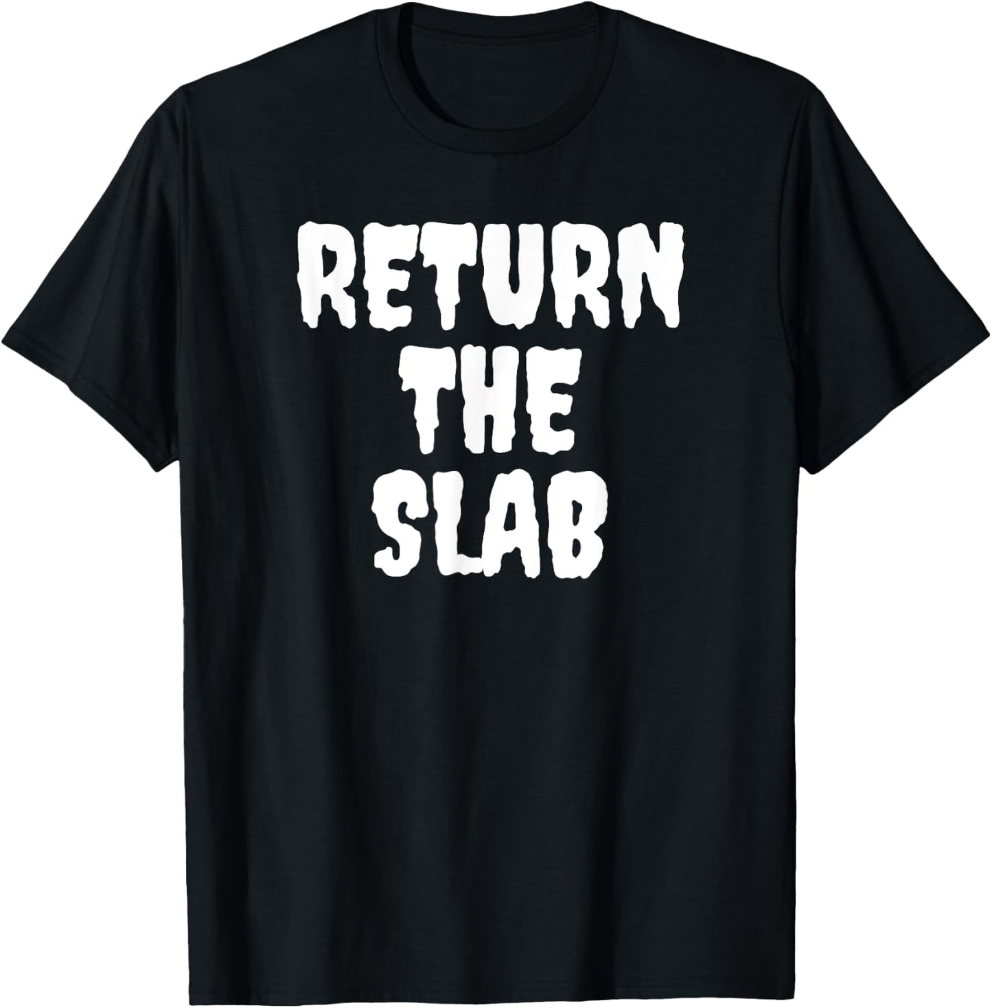 Return The Slab T-Shirt - T-Shirt | Black