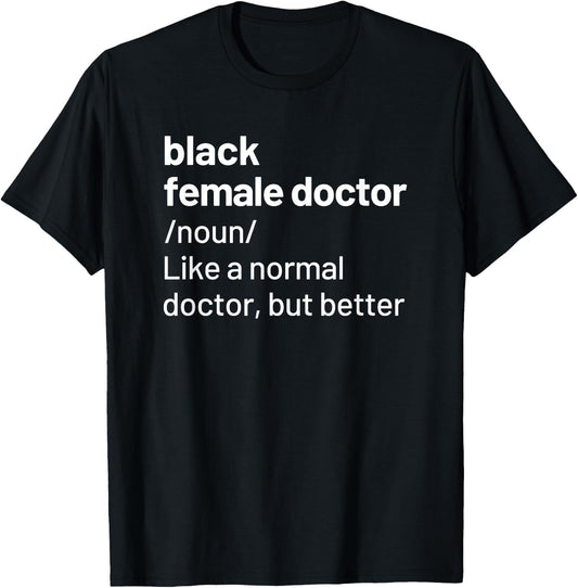 Black Female Doctor African American Physician Definition T-Shirt - T-Shirt | Black
