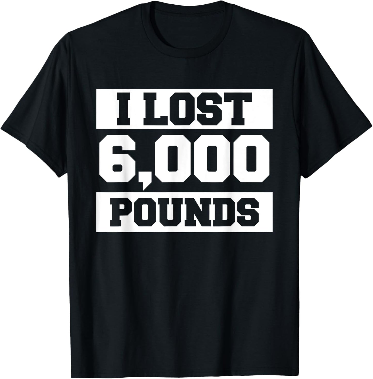 I Lost 6000 Pounds Weight Loss Workout Diet Fitness T-Shirt - T-Shirt | Black