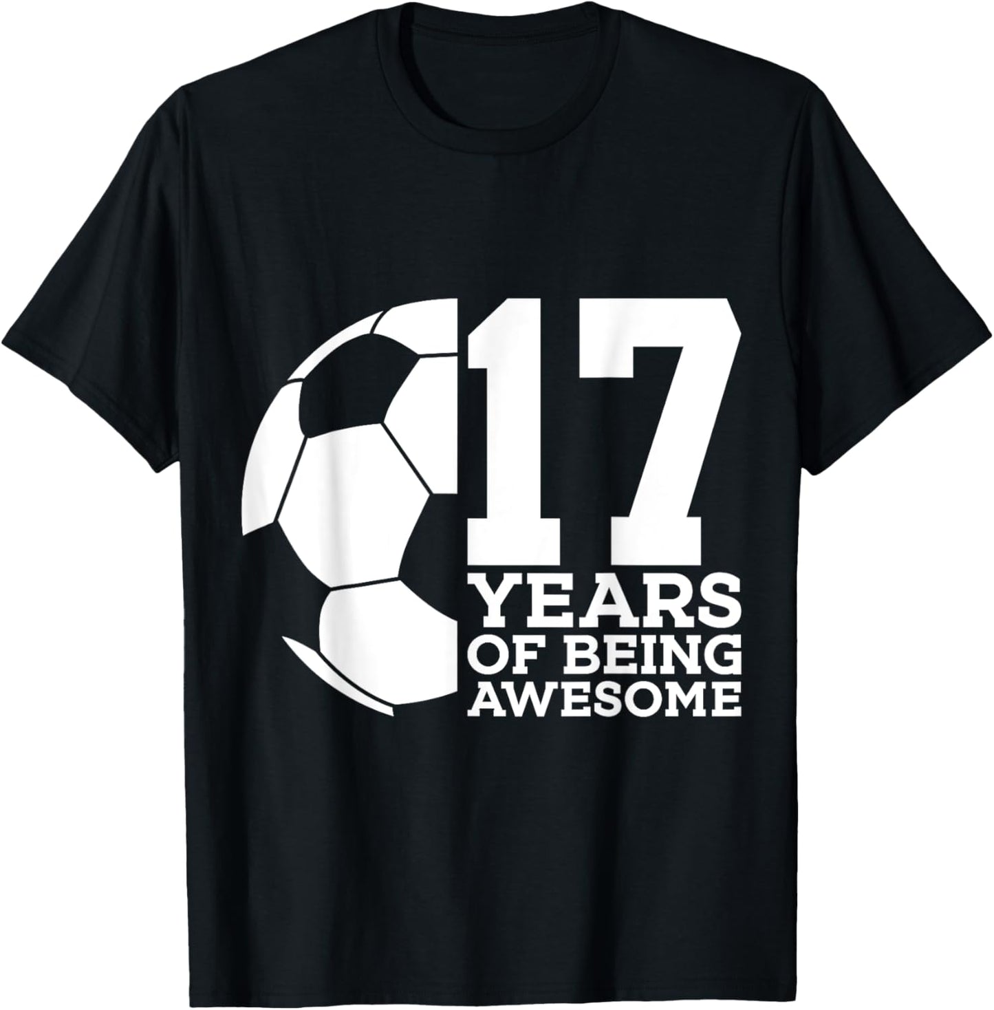 17 Years of Being Awesome Soccer 17th Birthday T-Shirt - T-Shirt | Black