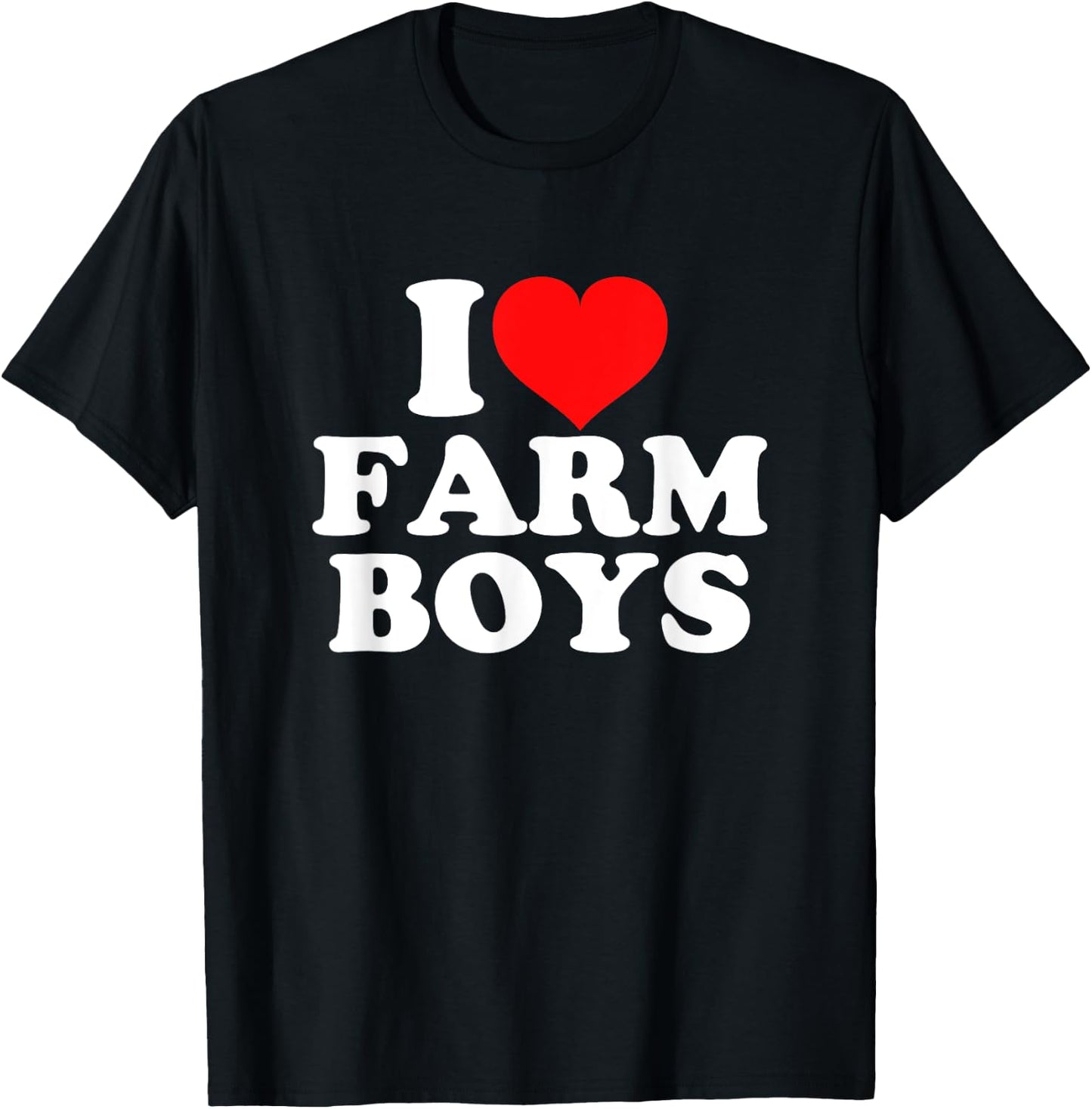 I Love Farm Boys T-Shirt - T-Shirt | Black