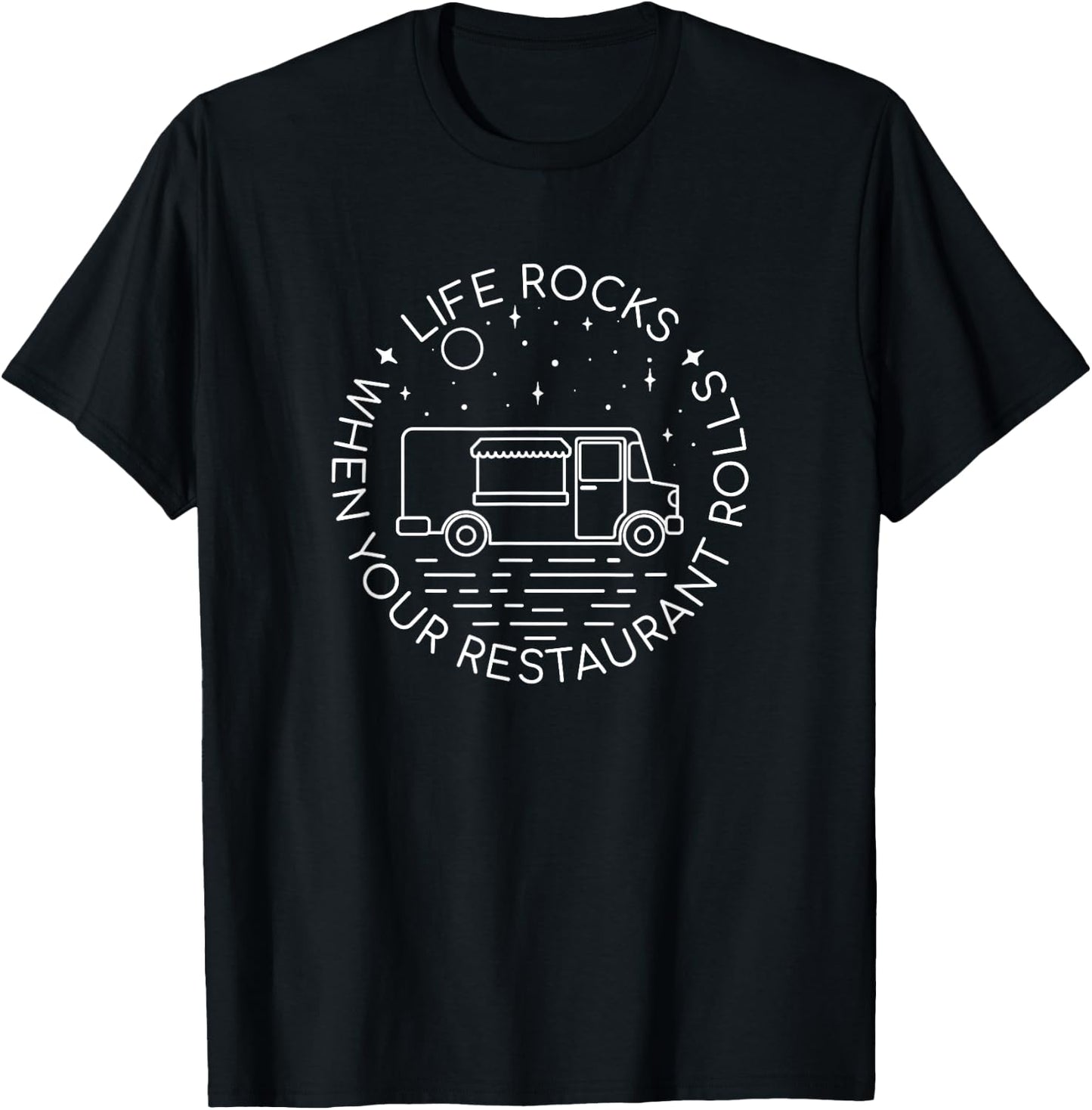 Life Rocks When Your Restaurant Rolls - Food Truck T-Shirt - T-Shirt | Black