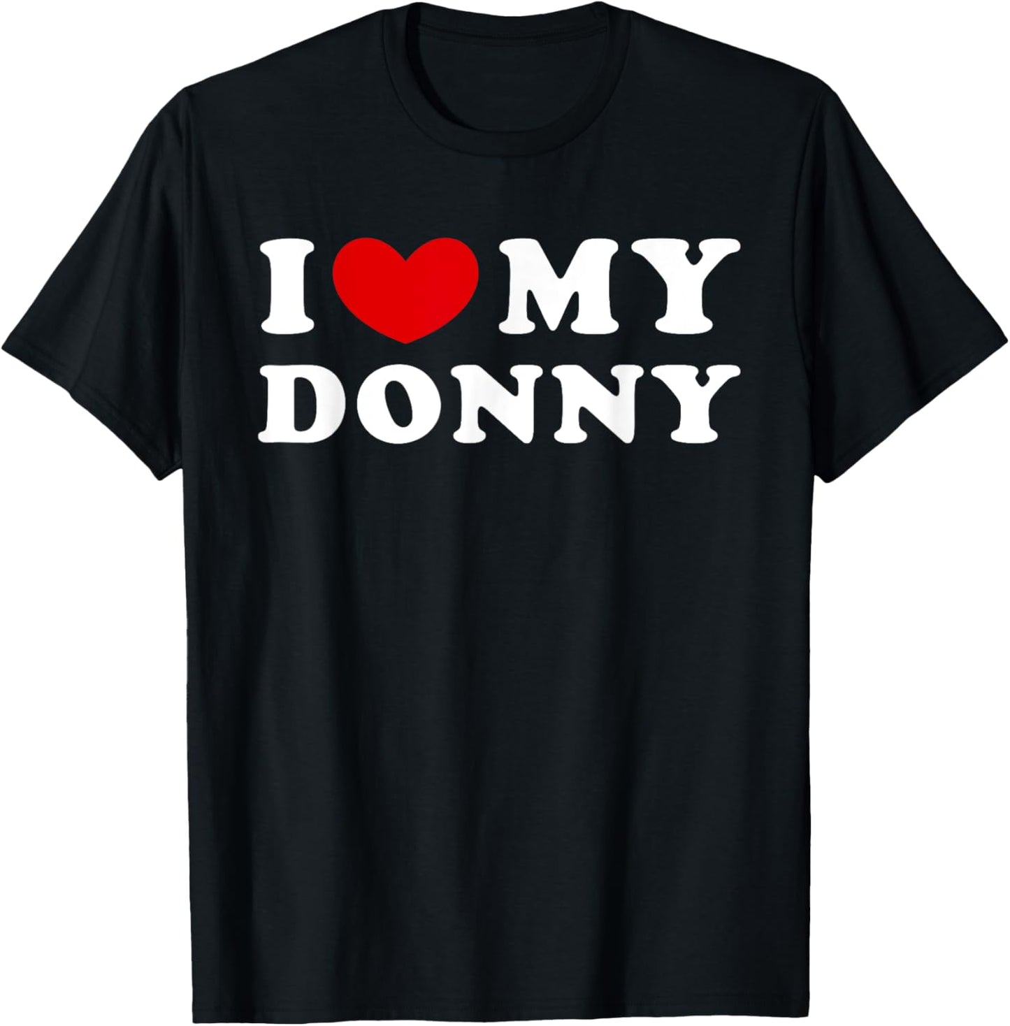 I Love My Donny, I Heart My Donny T-Shirt - T-Shirt | Black