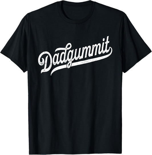 Dadgummit - Funny Southern Old Swear Euphemism Dadgum T-Shirt - T-Shirt | Black
