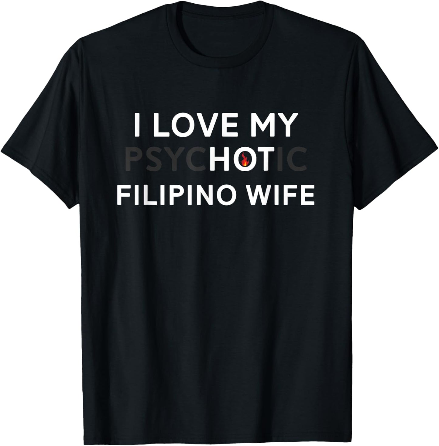 I Love My Psychotic Filipino Wife - Funny Filipino Wife T-Shirt - T-Shirt | Black