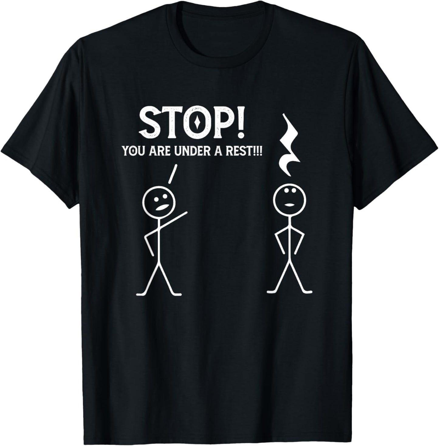 Stop You Are Under A Rest Funny Musician Music Teacher T-Shirt - T-Shirt | Black
