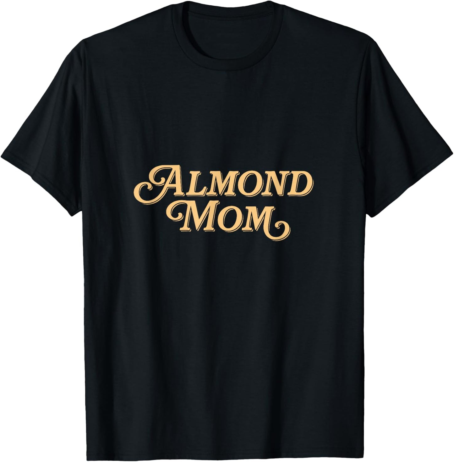 Almond Mom - Funny Meme for Moms T-Shirt - T-Shirt | Black