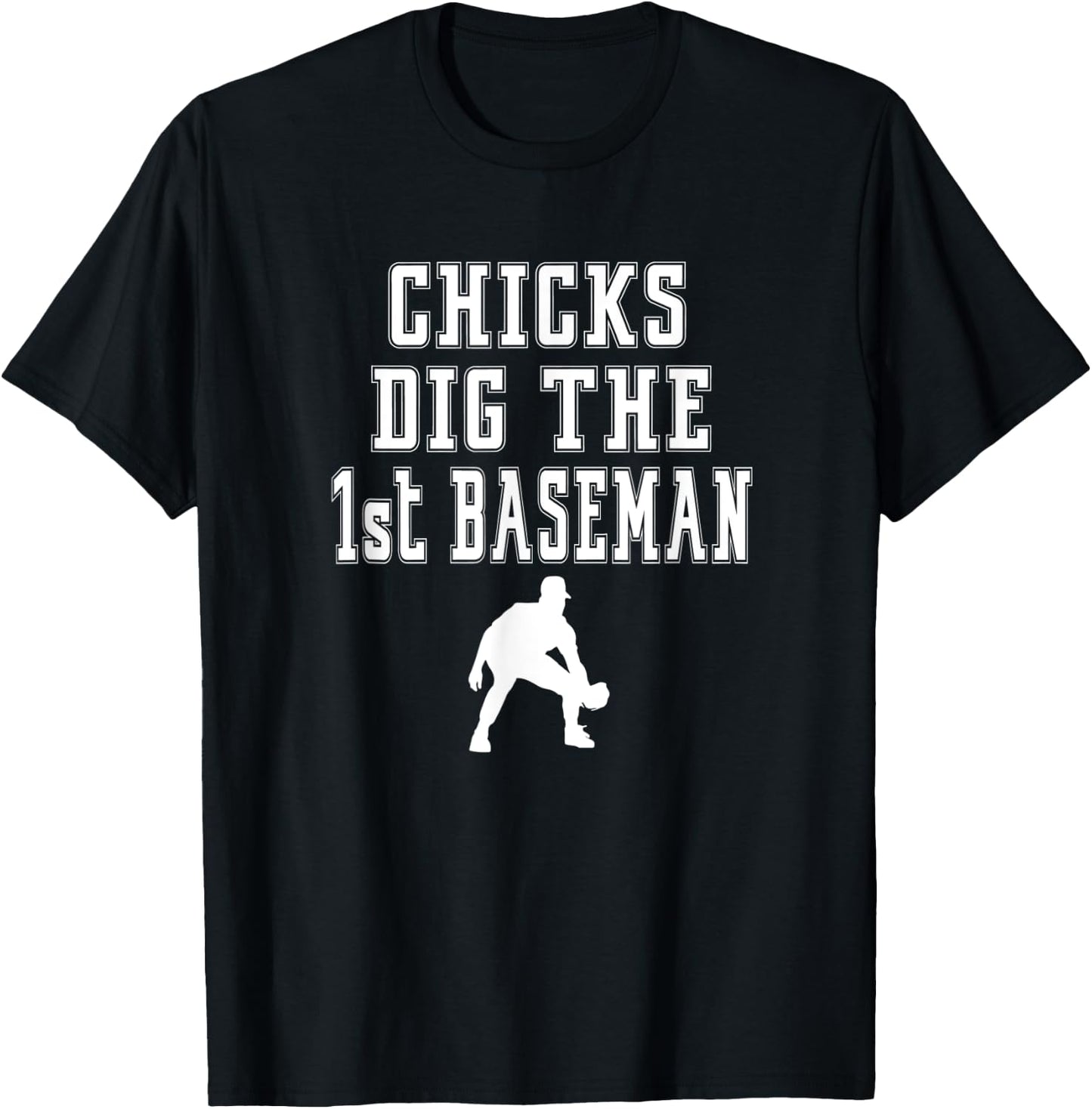 Chicks Dig First Baseman - 1st First Base Beisbol Player T-Shirt - T-Shirt | Black