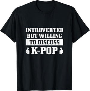 K-Pop Introverted But Willing To Discuss Korean Pop Music T-Shirt - T-Shirt | Black