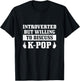 K-Pop Introverted But Willing To Discuss Korean Pop Music T-Shirt - T-Shirt | Black