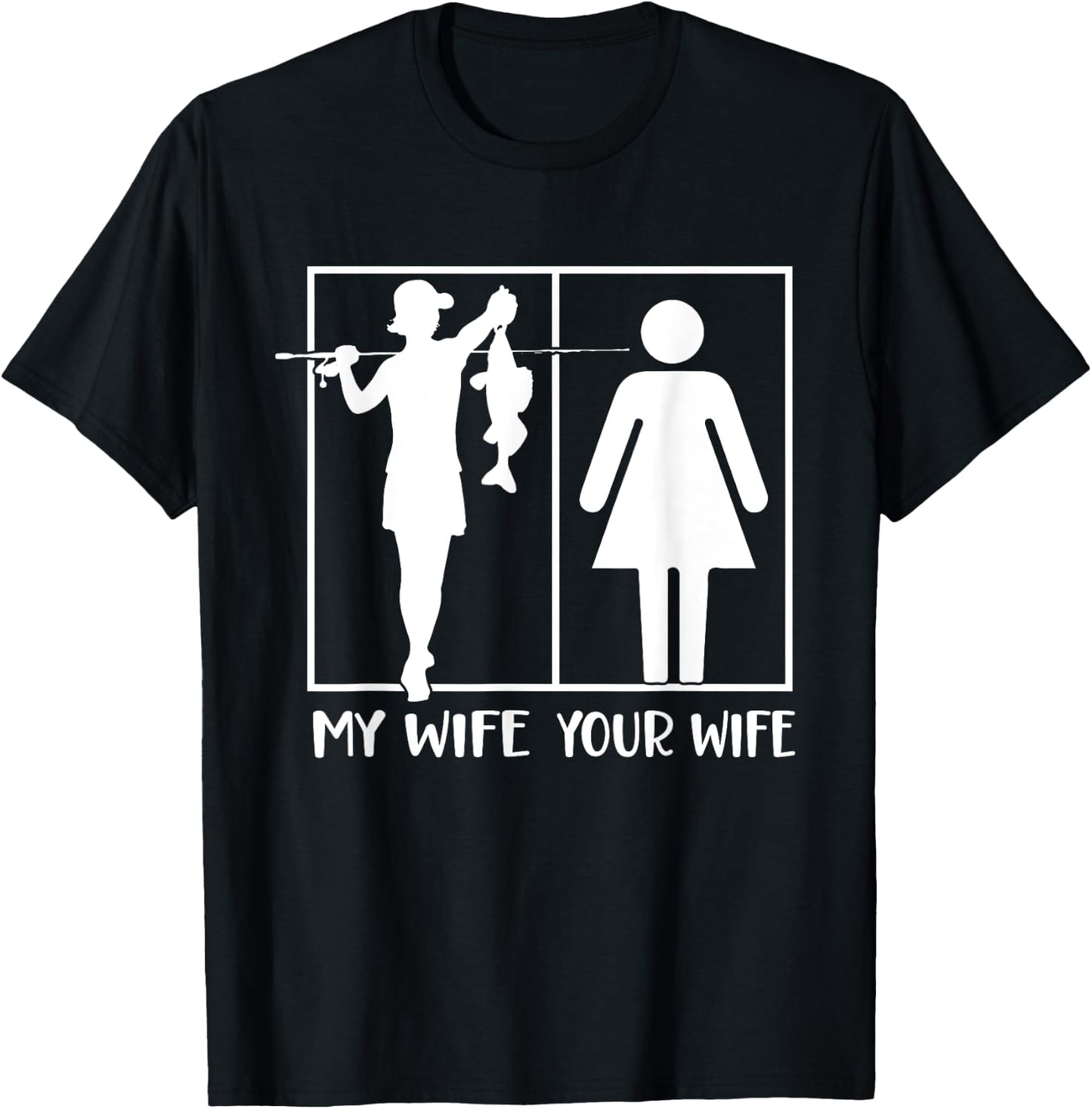 Your Wife My Wife Funny Fishing Fisherman T-Shirt - T-Shirt | Black