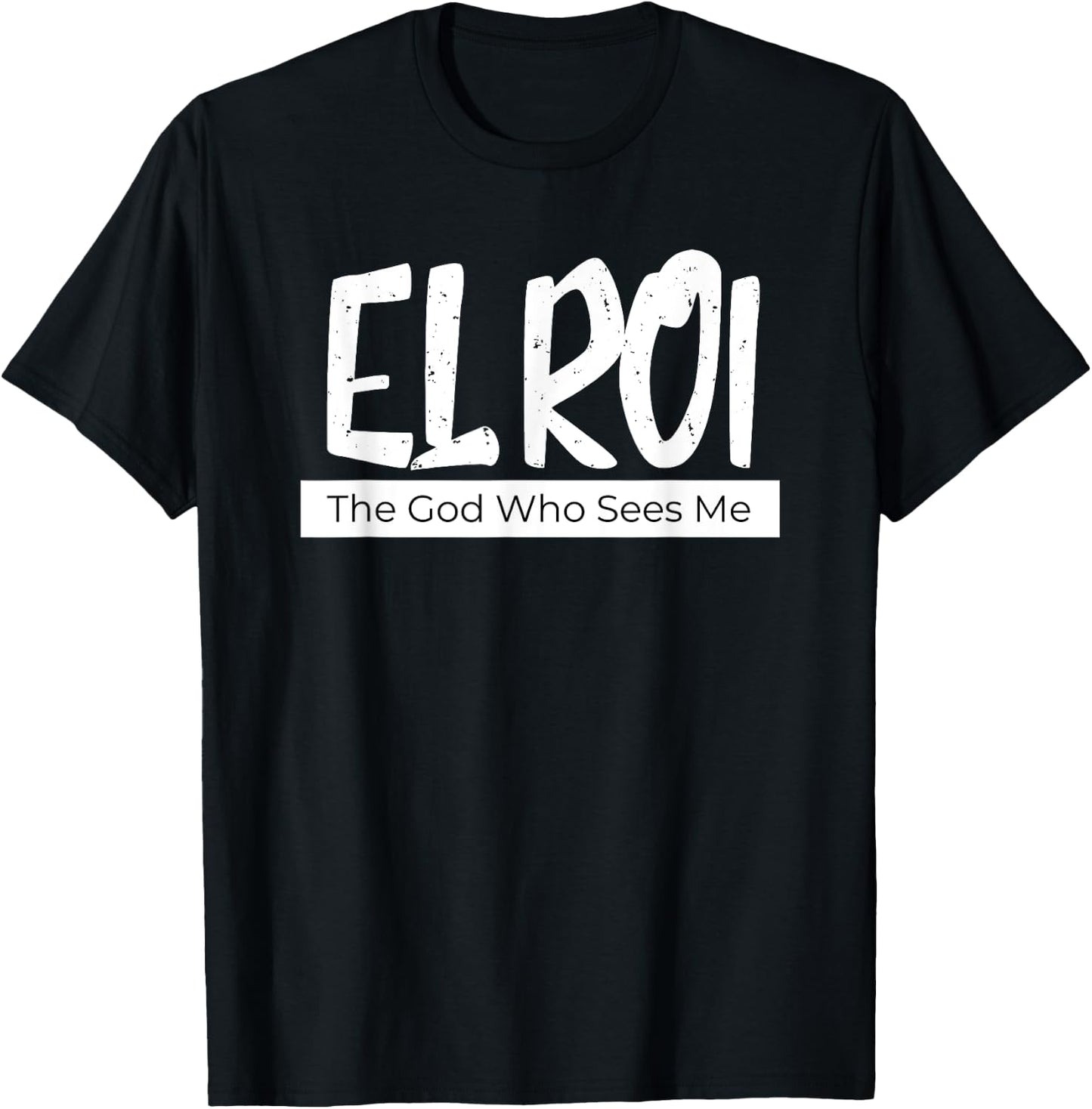 El Roi The God Who Sees Me Gift Believers Encouragement T-Shirt - T-Shirt | Black