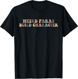 Funny Weird Paras Build Character Para Life Paraprofessional T-Shirt - T-Shirt | Black