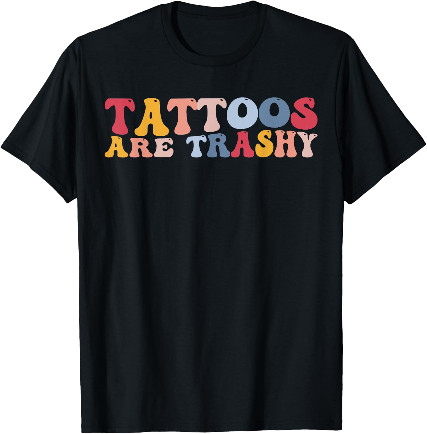 Funny Anti Tattoo Tattoos Are Trashy T-Shirt - T-Shirt | Black