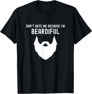 Don't Hate Me Because I'm Beardiful - Funny Bearded Man T-Shirt - T-Shirt | Black