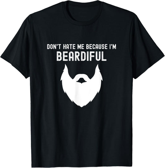 Don't Hate Me Because I'm Beardiful - Funny Bearded Man T-Shirt - T-Shirt | Black