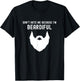Don't Hate Me Because I'm Beardiful - Funny Bearded Man T-Shirt - T-Shirt | Black