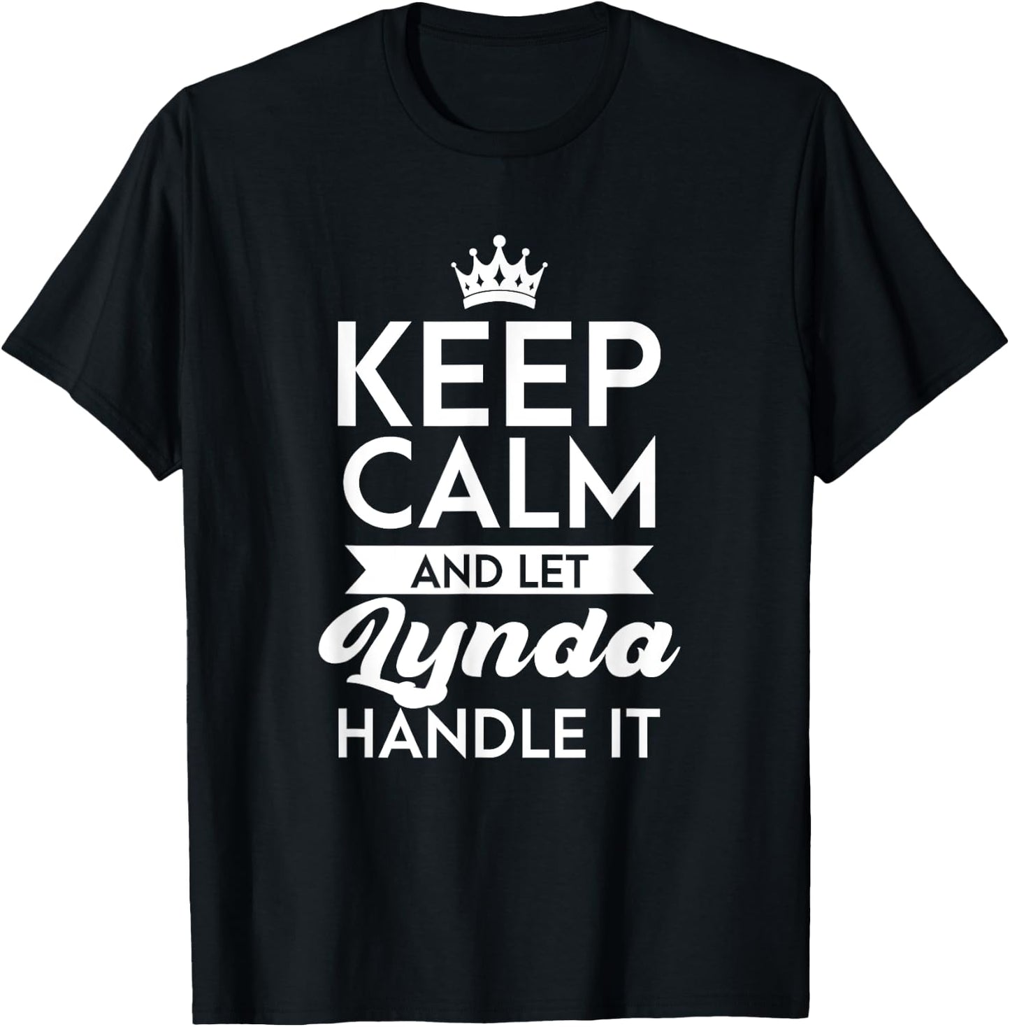 Keep Calm And Let Lynda Handle It Name Lynda T-Shirt - T-Shirt | Black