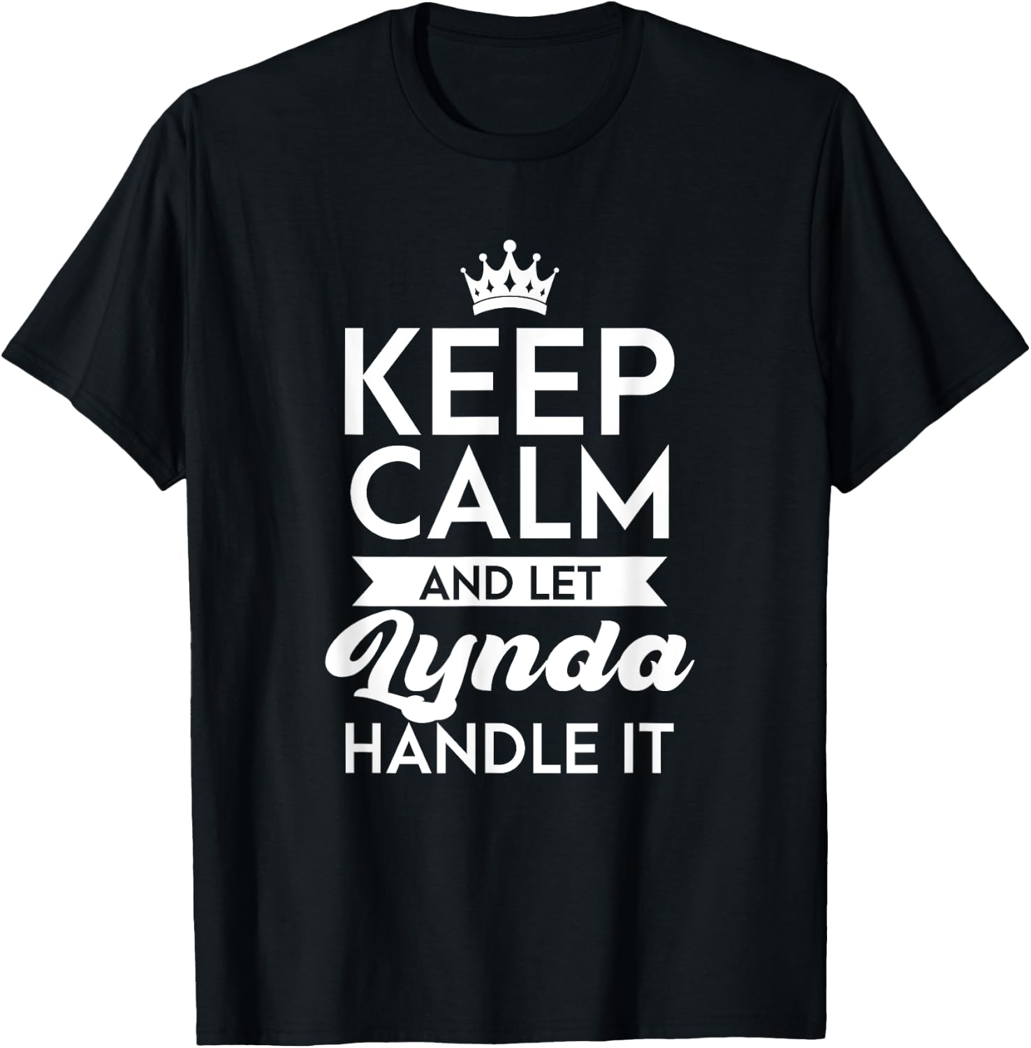 Keep Calm And Let Lynda Handle It Name Lynda T-Shirt - T-Shirt | Black