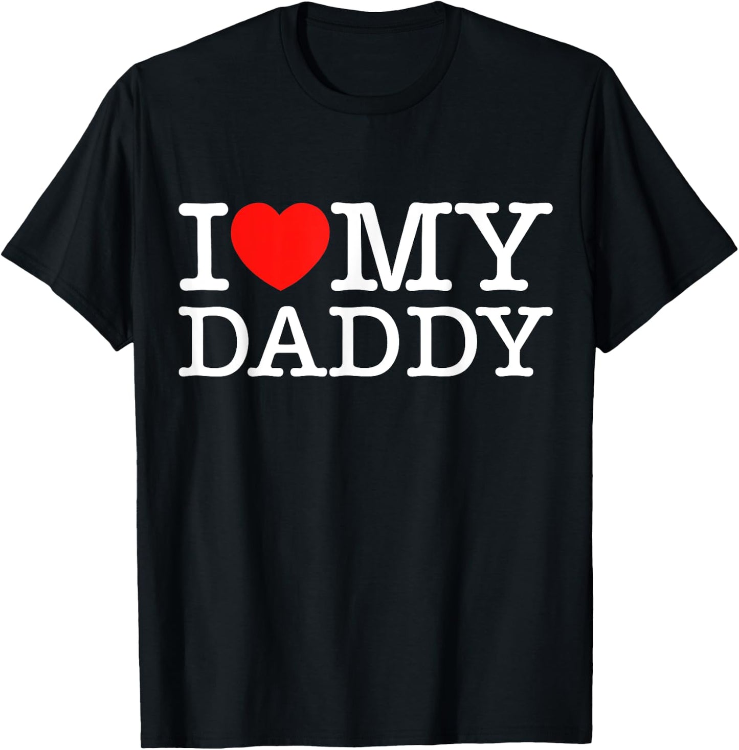 I Love My Daddy Shirt I Heart My Dad T-Shirt - T-Shirt | Black