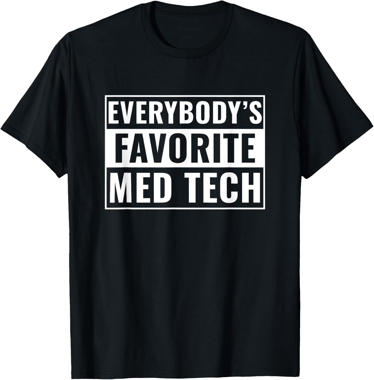 Med Tech Funny Everybody's Favorite Med Technician T-Shirt - T-Shirt | Black