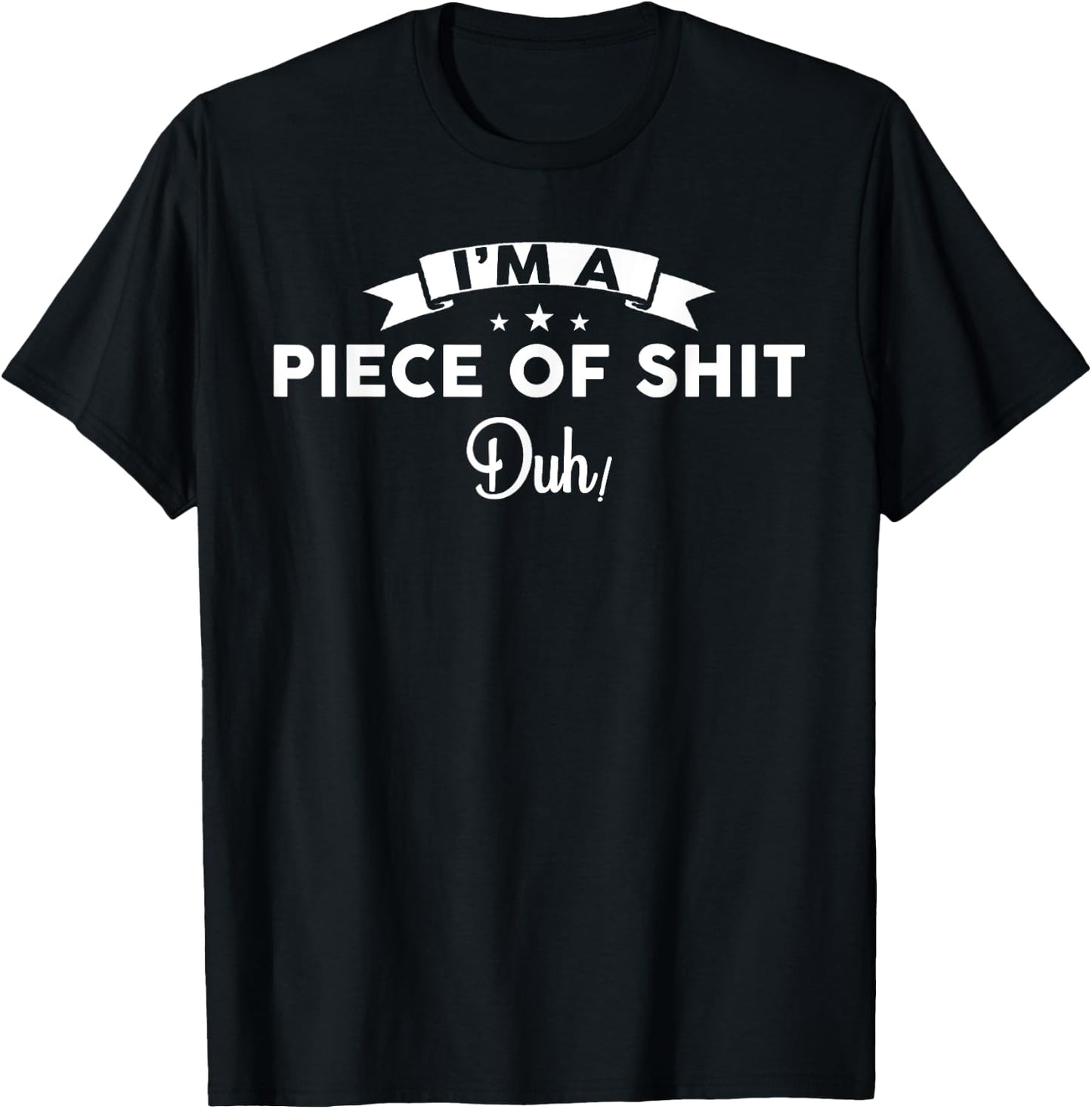 Im a Piece of Shit Duh Men Women Halloween No Costume T-Shirt - T-Shirt | Black